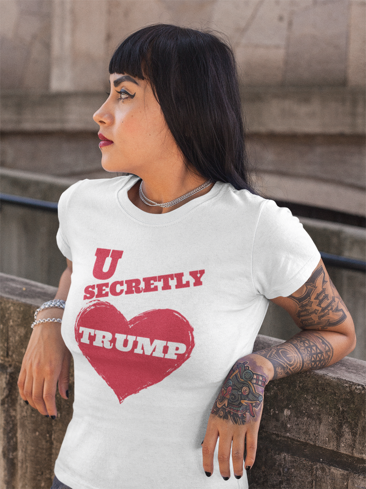 U secretly love Trump Favorite Tee women