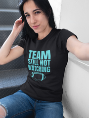 Team still not watching Football green Women's Favorite Tee