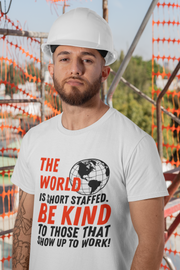 The world is short staff. Be Kind to those that show up to work! Soft style T-Shirt