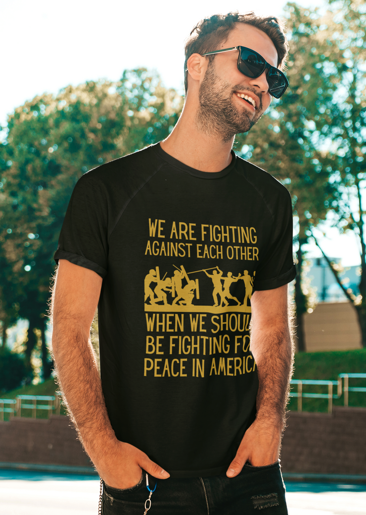 We are fighting against each other, when we should be fighting for peace in America Unisex Softstyle T-Shirt