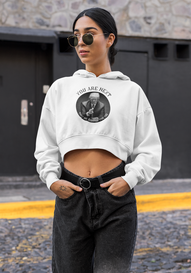 You are next they are coming for you Crop Hoodie