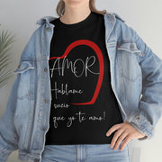 Amor hablame sucio que yo te amo Unisex Heavy Cotton Tee