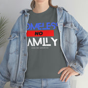 Homeless no family unisex Heavy Cotton Tee