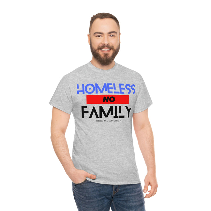 Homeless no family unisex Heavy Cotton Tee