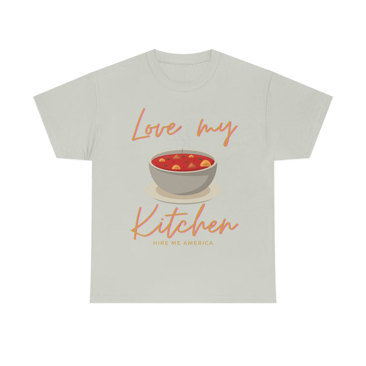 Love my soup kitchen unisex Heavy Cotton Tee