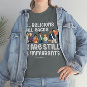 All religions all races we are still all immigrants unisex Heavy Cotton Tee