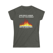 When your co-worker tells you to be yourself....Why, so I can be fired! women's Softstyle Tee