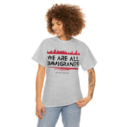 We are all immigrants unisex Heavy Cotton Tee