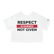 Respect is earned not given Champion Women's Heritage Cropped T-Shirt