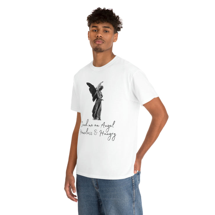 Send me an angel homeless and hungry Unisex Heavy Cotton Tee