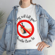 Vaping will kill you! Breathe Clean Air unisex Heavy Cotton Tee