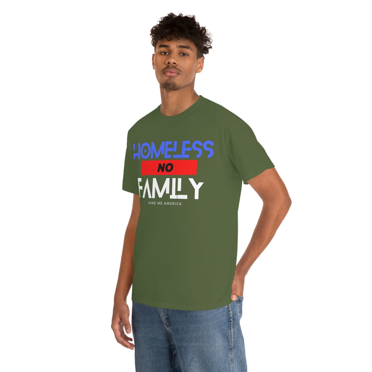 Homeless no family unisex Heavy Cotton Tee