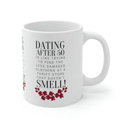 Dating after 50 Ceramic Mug 11oz