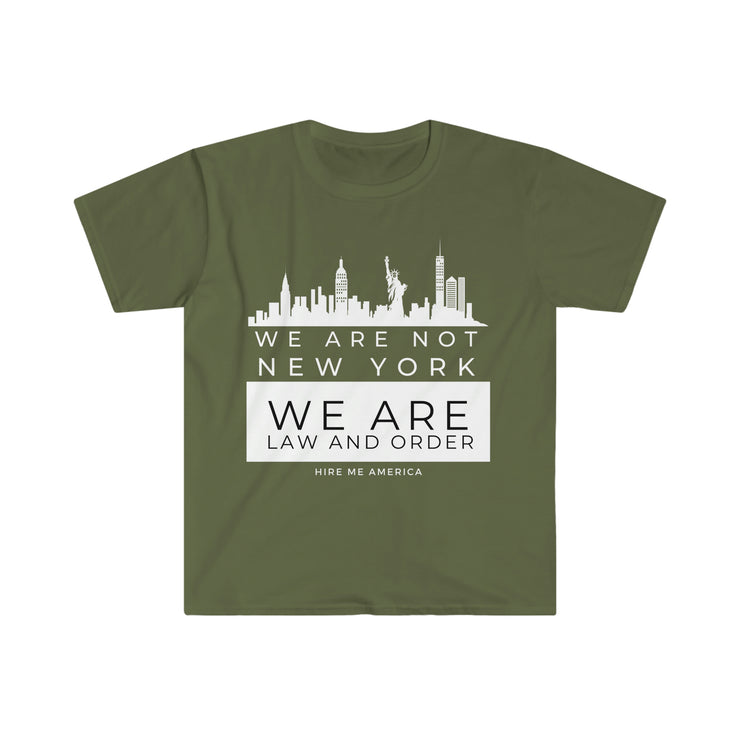 We are not New York We are law and order unisex Softstyle T-Shirt