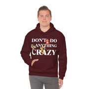 Don't do anything crazy dogs Unisex Heavy Blend™ Hooded Sweatshirt