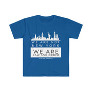 We are not New York We are law and order unisex Softstyle T-Shirt