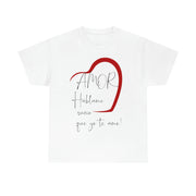 Amor hablame sucio que yo te amo Unisex Heavy Cotton Tee