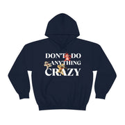 Don't do anything crazy dogs Unisex Heavy Blend™ Hooded Sweatshirt