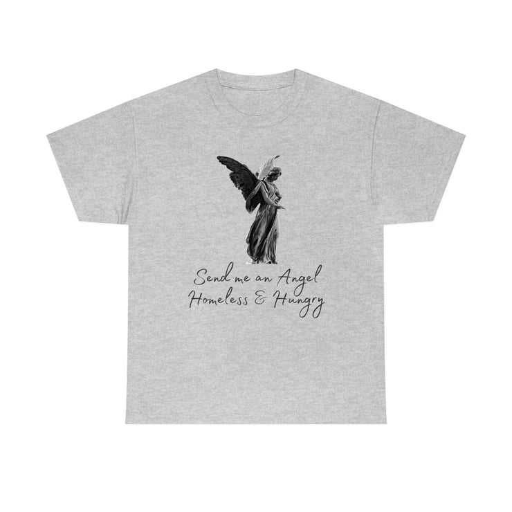 Send me an angel homeless and hungry Unisex Heavy Cotton Tee