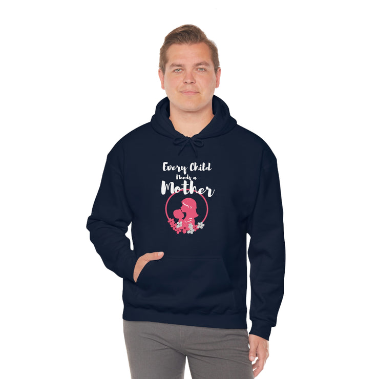 Every child needs a mother unisex Heavy Blend™ Hooded Sweatshirt