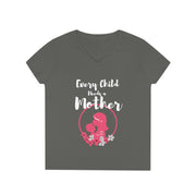 Every child needs a mother ladies' V-Neck T-Shirt