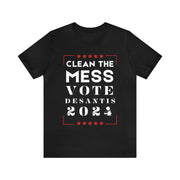 Clean the mess Vote DeSantis 2024 Unisex Jersey Short Sleeve Tee