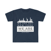 We are not New York We are law and order unisex Softstyle T-Shirt