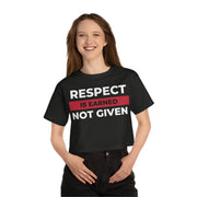 Respect is earned not given Champion Women's Heritage Cropped T-Shirt