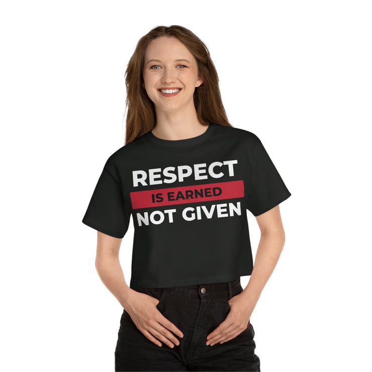 Respect is earned not given Champion Women&