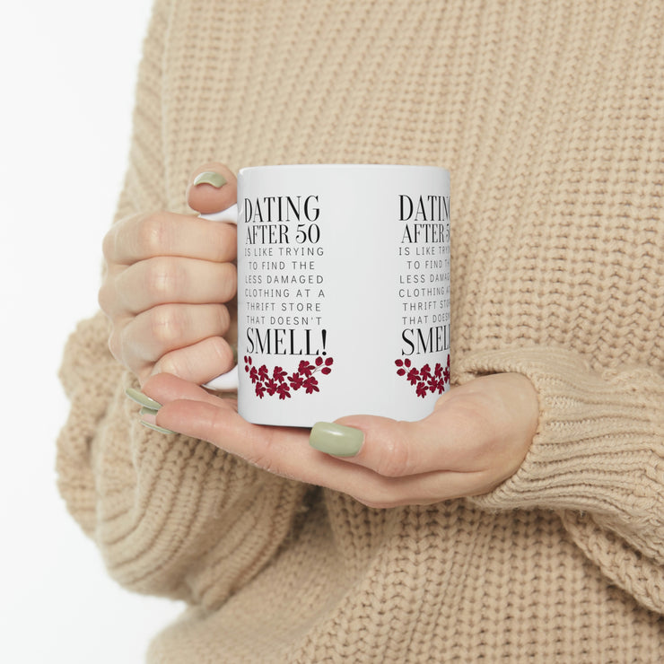 Dating after 50 Ceramic Mug 11oz