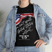 You can't spell United States without "US" unisex Heavy Cotton Tee