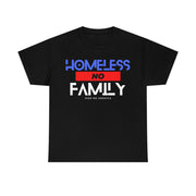 Homeless no family unisex Heavy Cotton Tee