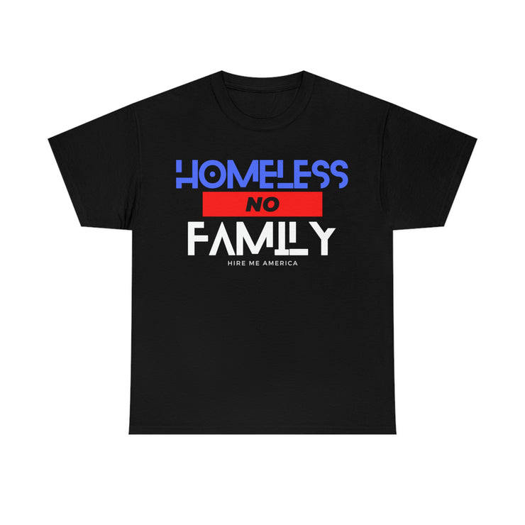 Homeless no family unisex Heavy Cotton Tee