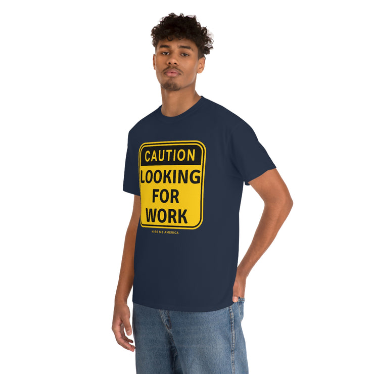 Caution Looking for Work unisex Heavy Cotton Tee