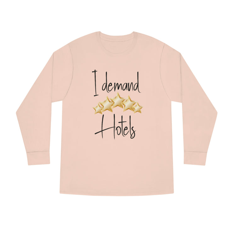 I demand 5-star Hotels Long Sleeve Crewneck Tee