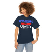 Homeless no family unisex Heavy Cotton Tee