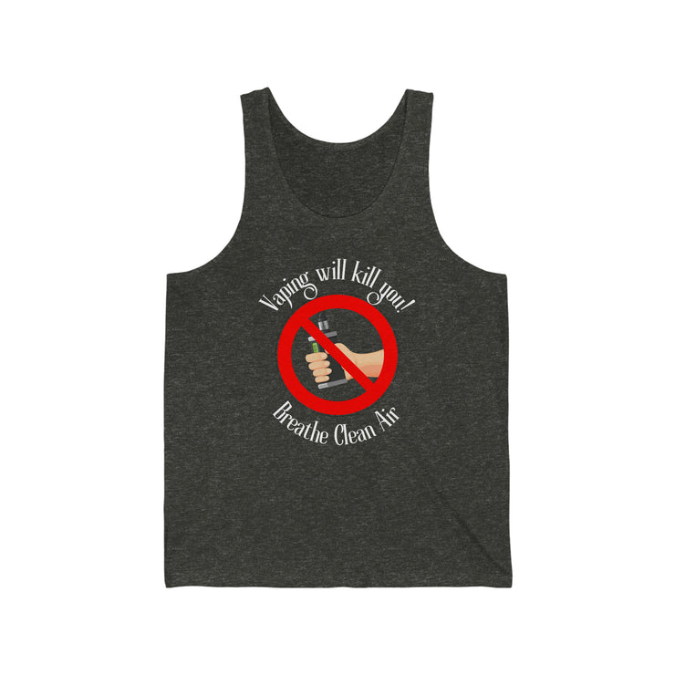 Vaping will kill you! Breathe Clean Air unisex Jersey Tank