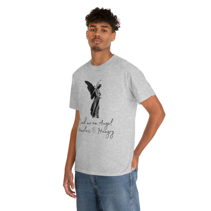 Send me an angel homeless and hungry Unisex Heavy Cotton Tee