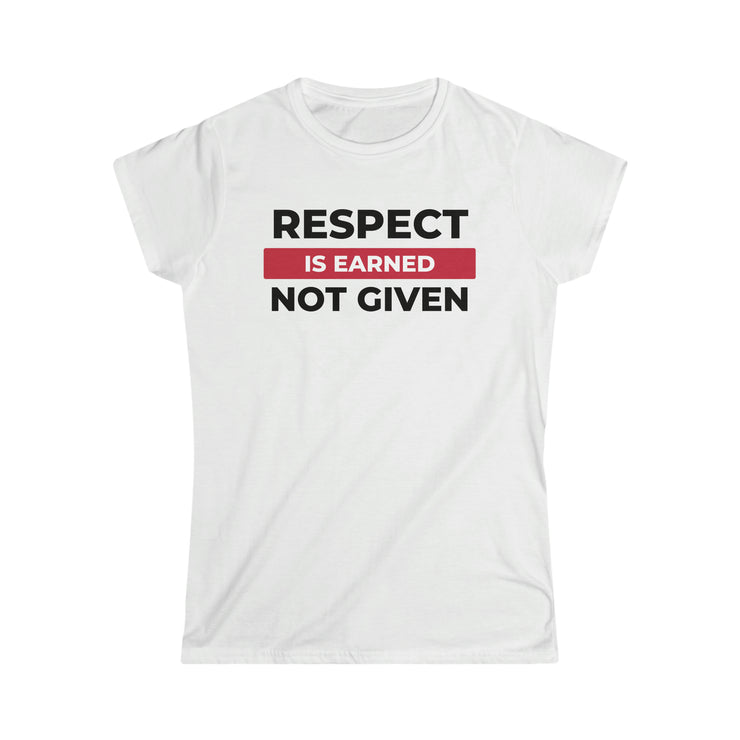 Respect is earned not given women&