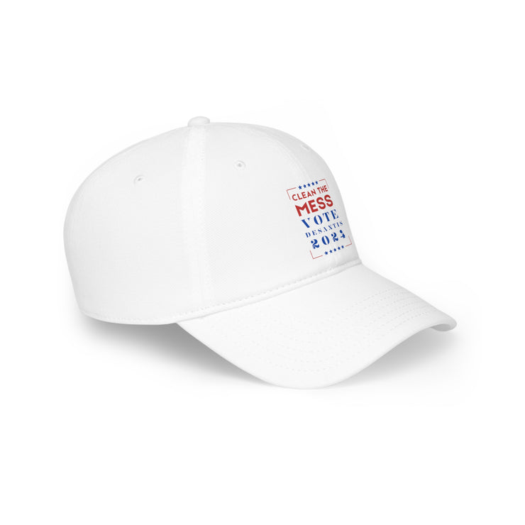 Clean the Mess Vote DeSantis 2024 Low Profile Baseball Cap