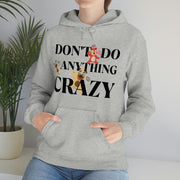 Don't do anything crazy dogs Unisex Heavy Blend™ Hooded Sweatshirt