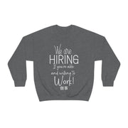 We are hiring if you're able and willing to work unisex Heavy Blend™ Crewneck Sweatshirt