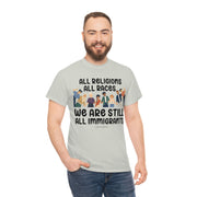 All religions all races we are still all immigrants unisex Heavy Cotton Tee