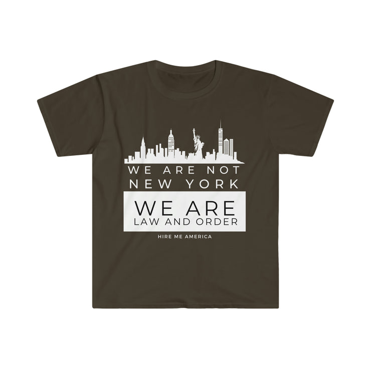 We are not New York We are law and order unisex Softstyle T-Shirt