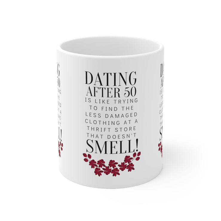 Dating after 50 Ceramic Mug 11oz