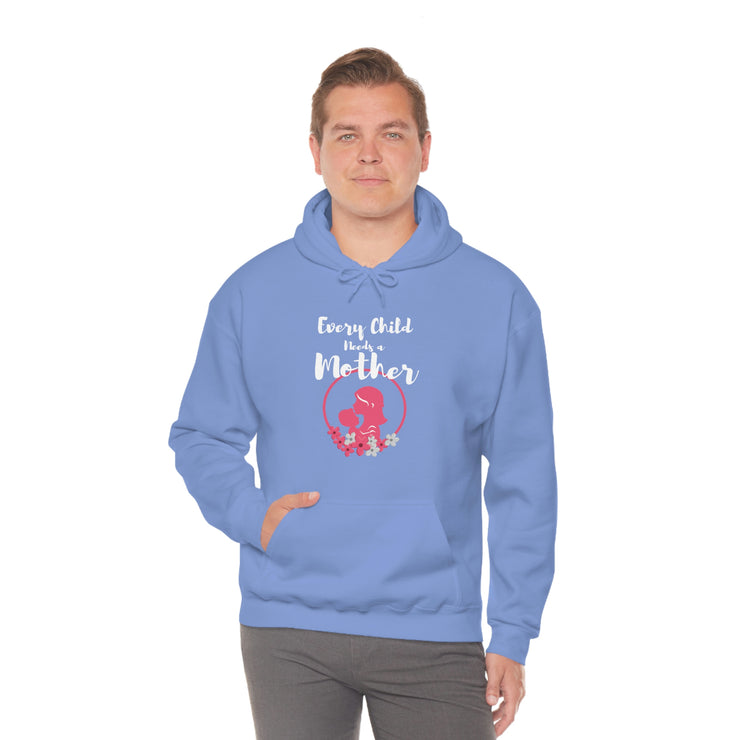 Every child needs a mother unisex Heavy Blend™ Hooded Sweatshirt