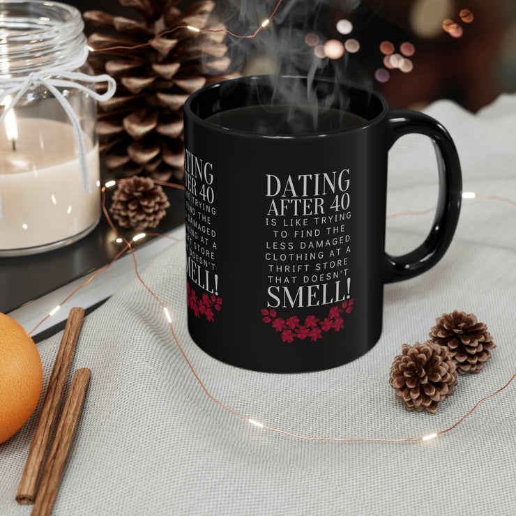 Dating after 40 11oz Black Mug