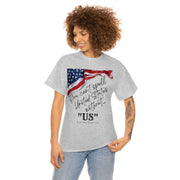 You can't spell United States without "US" unisex Heavy Cotton Tee