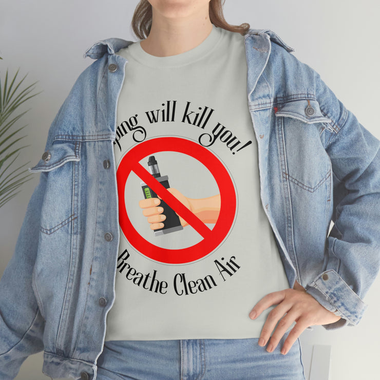 Vaping will kill you! Breathe Clean Air unisex Heavy Cotton Tee