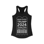 Main Event Ticket Trump 2024 women's Ideal Racerback Tank